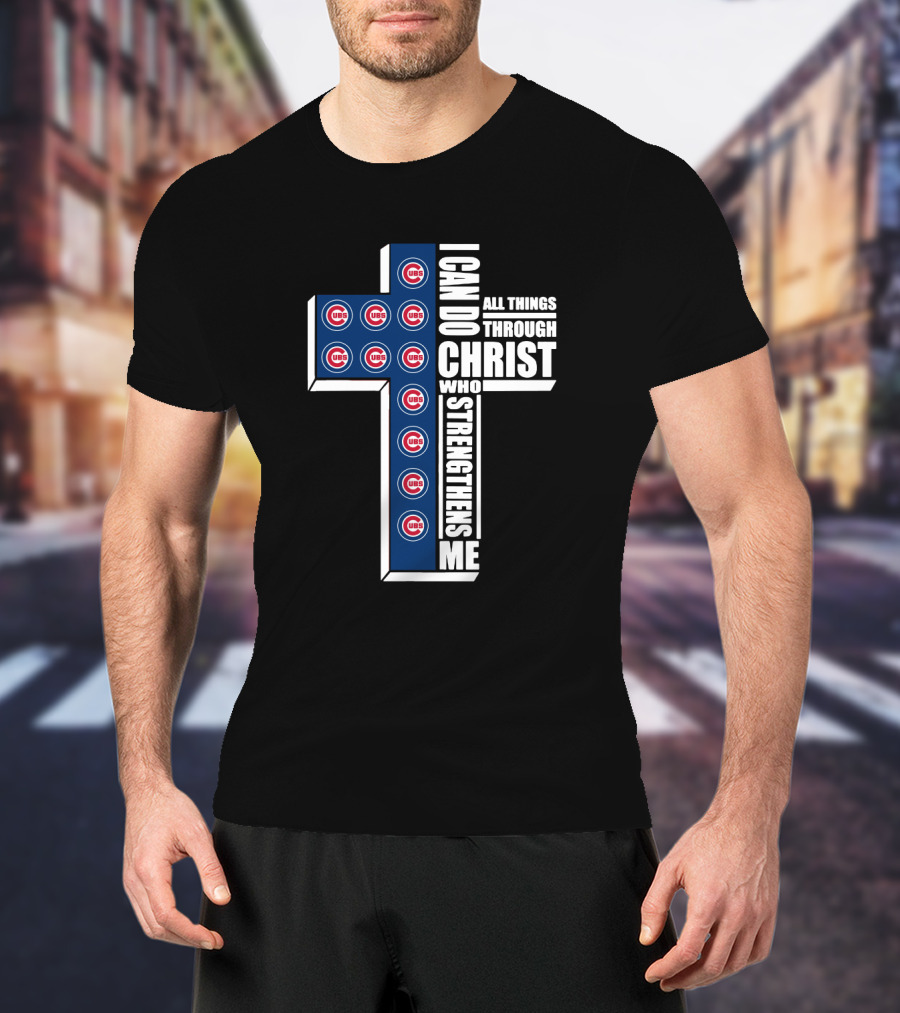 Chicago Cubs I Can Do All Things Through Christ Who Strengthens Me Cross T-Shirt