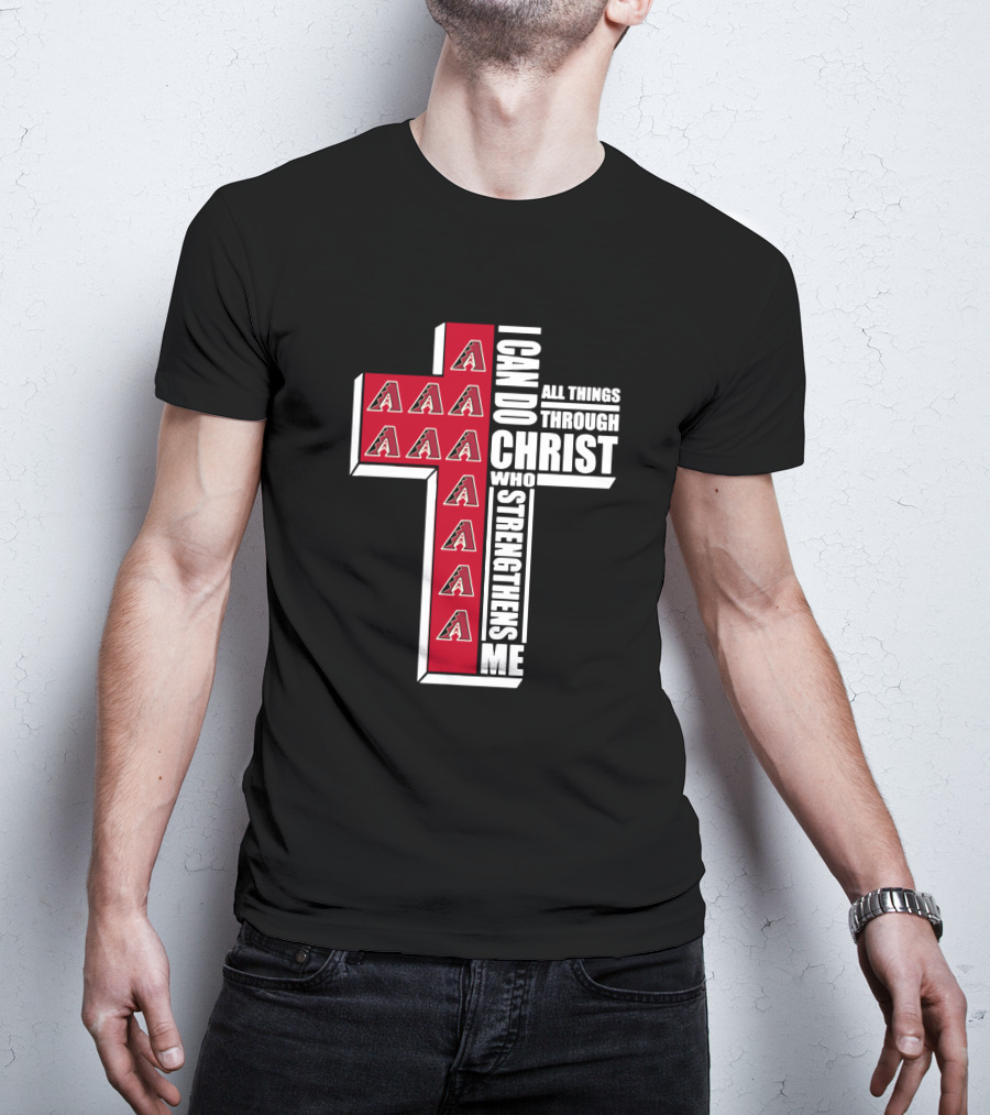 Arizona Diamondbacks Logo And Cross With I Can Do All Things Through Christ Who Strengthens Me T-Shirt