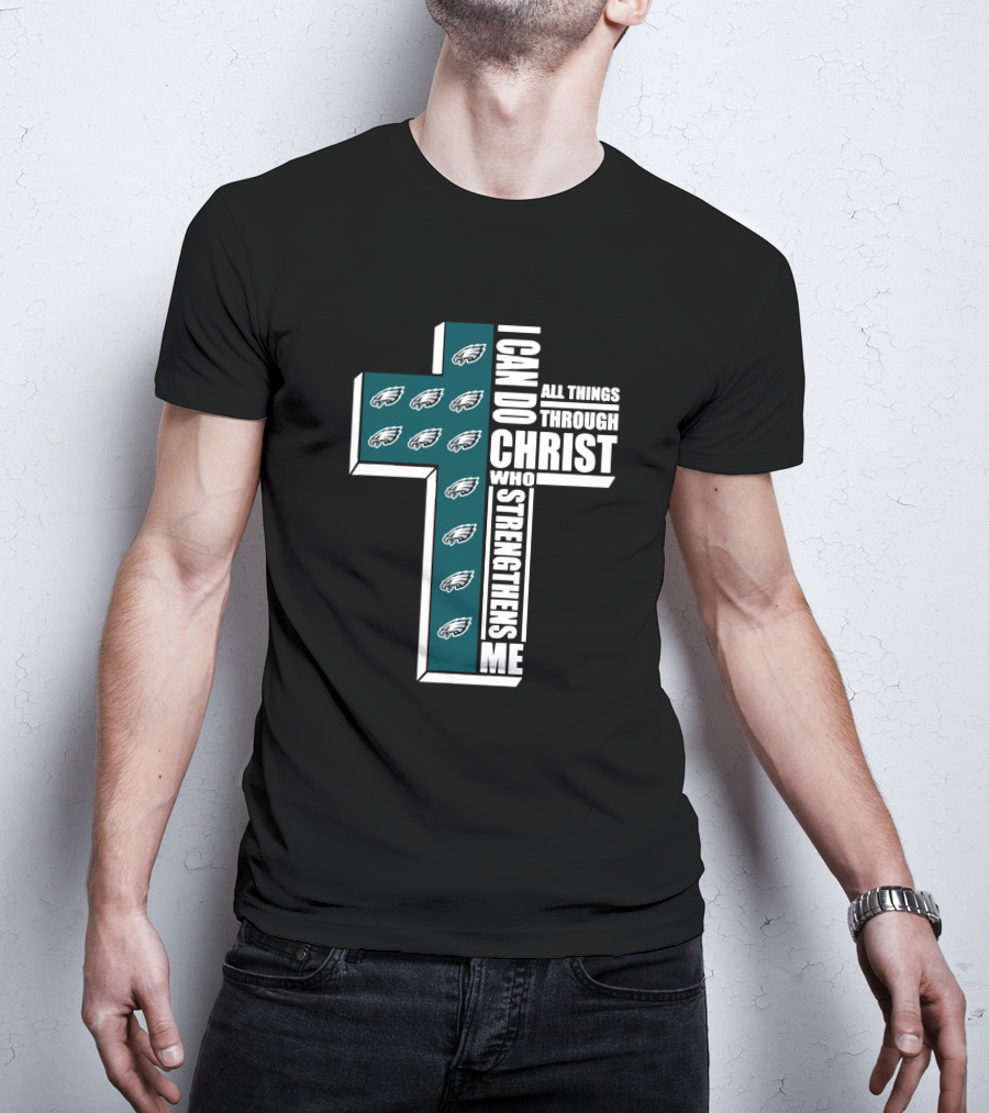 Philadelphia Eagles I Can Do All Things Through Christ Who Strengthens Me T-Shirt