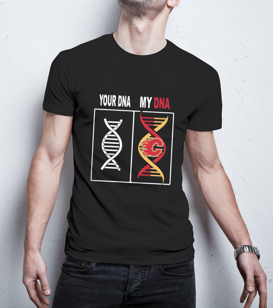 Calgary Flames Logo Integrated With DNA Strands Your DNA My DNA T-Shirt
