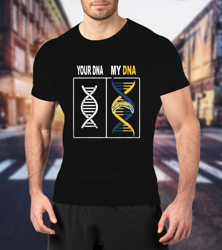 Your Dna My Dna Los Angeles Chargers Fan Loyalty T-Shirt