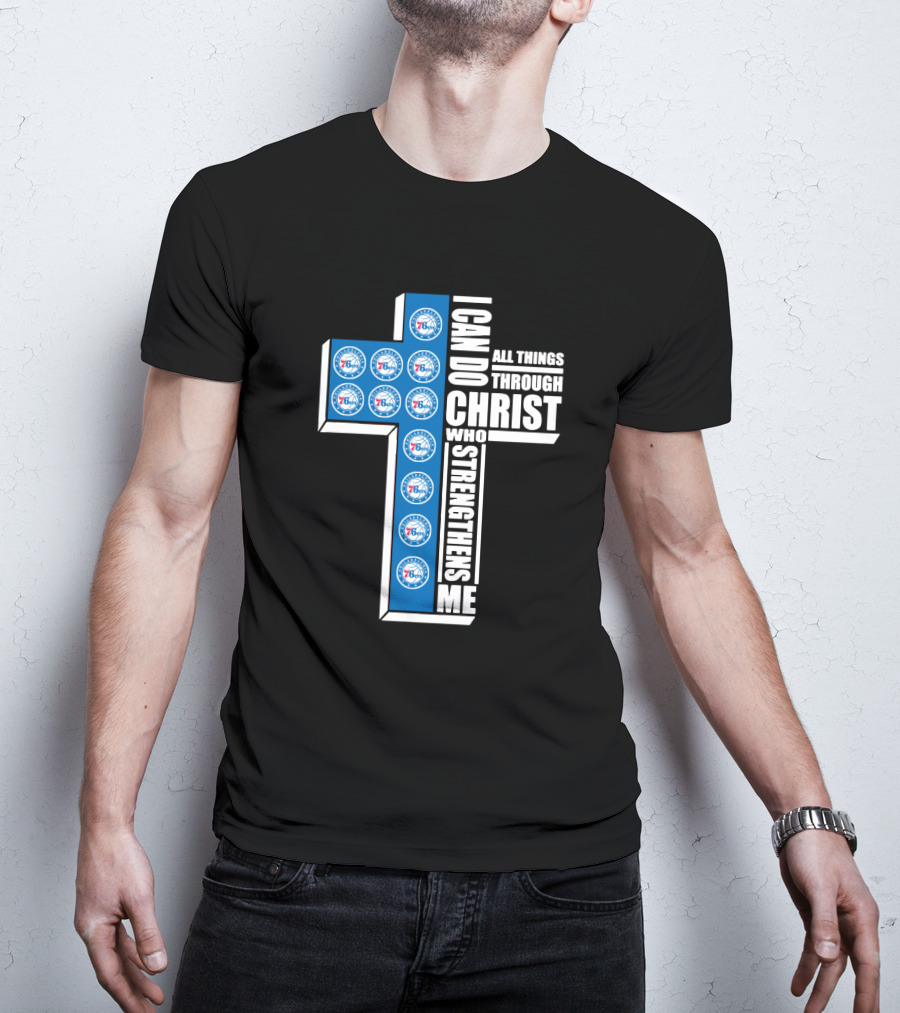 76ers I Can Do All Things Through Christ Who Strengthens Me T-Shirt