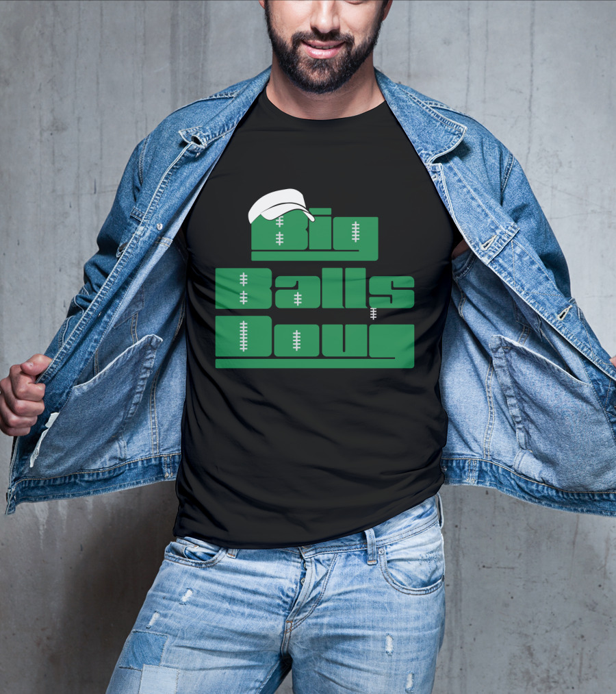 Big Balls Doug Philadelphia Eagles With White Cap And Football Stitching T-Shirt