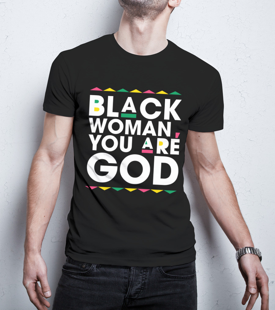 BLACK WOMAN YOU ARE GOD Text With Vibrant African Color Accents T-Shirt