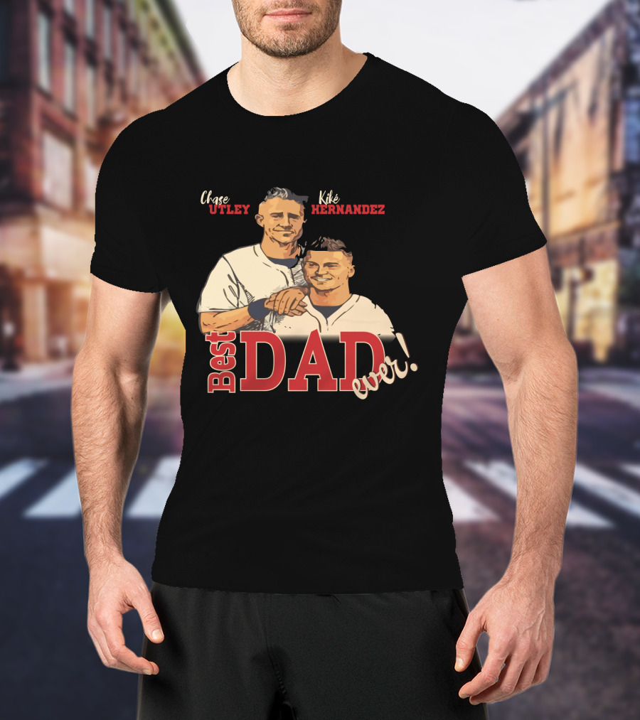 Best Dad Ever Chase Utley Kiké Hernandez Dodgers Fan T-Shirt