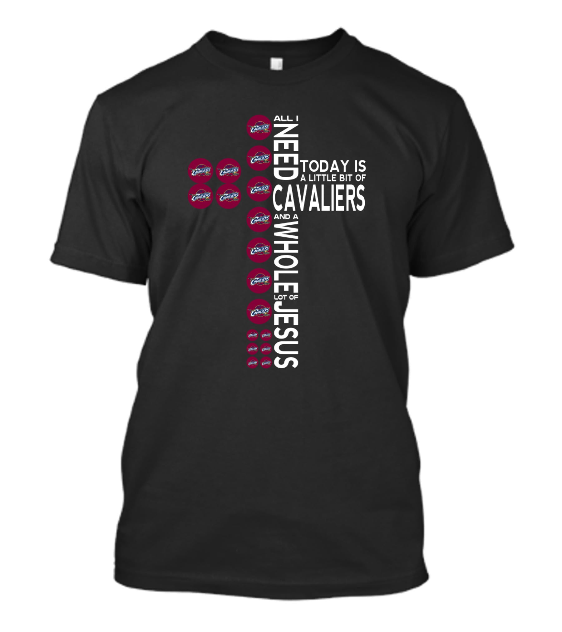 Cleveland Cavaliers Logos All I Need Today Is A Little Bit Of Cavaliers And A Whole Lot Of Jesus T-Shirt