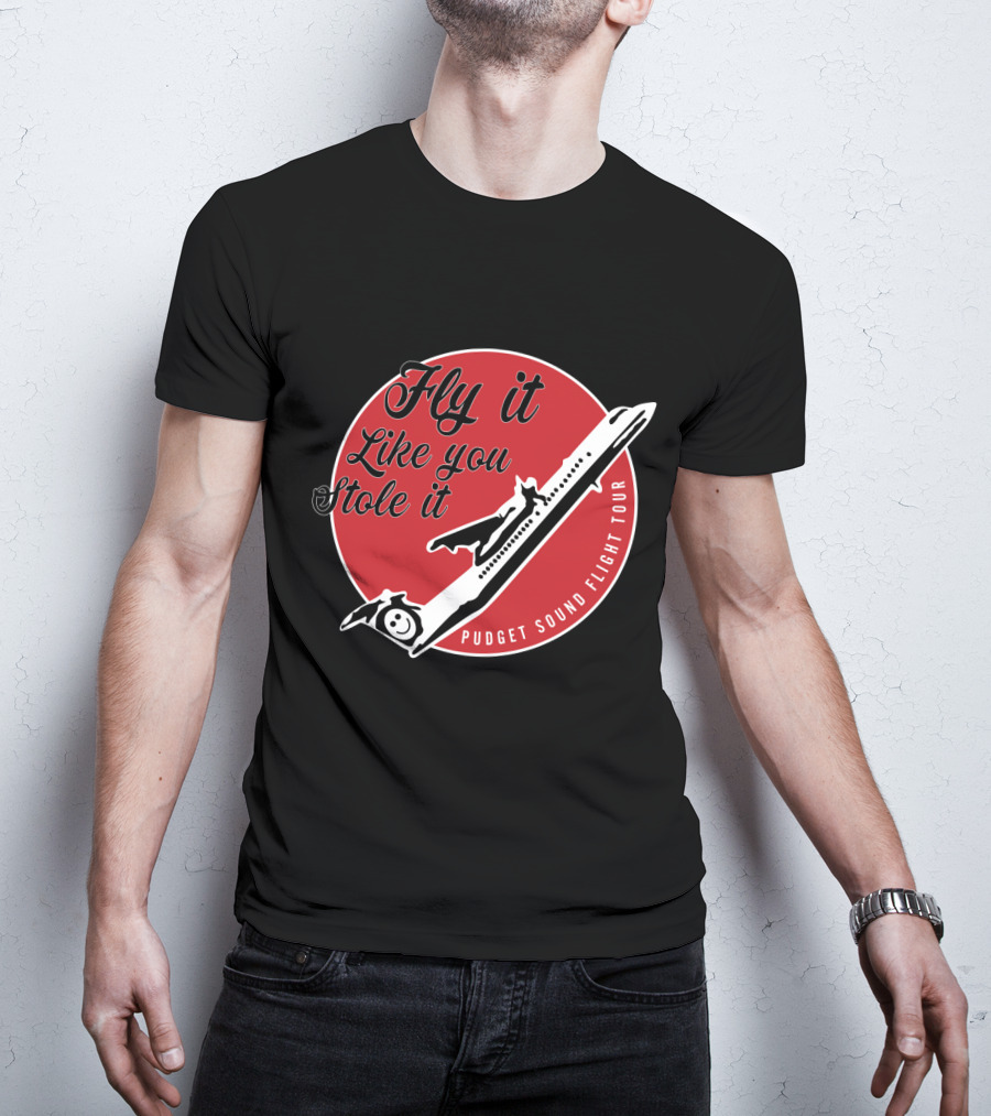 Fly It Like You Stole It Puget Sound Flight Tour Airplane T-Shirt