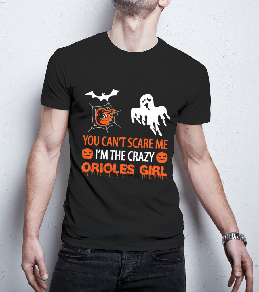 You Can't Scare Me I'm The Crazy Orioles Girl Halloween T-Shirt