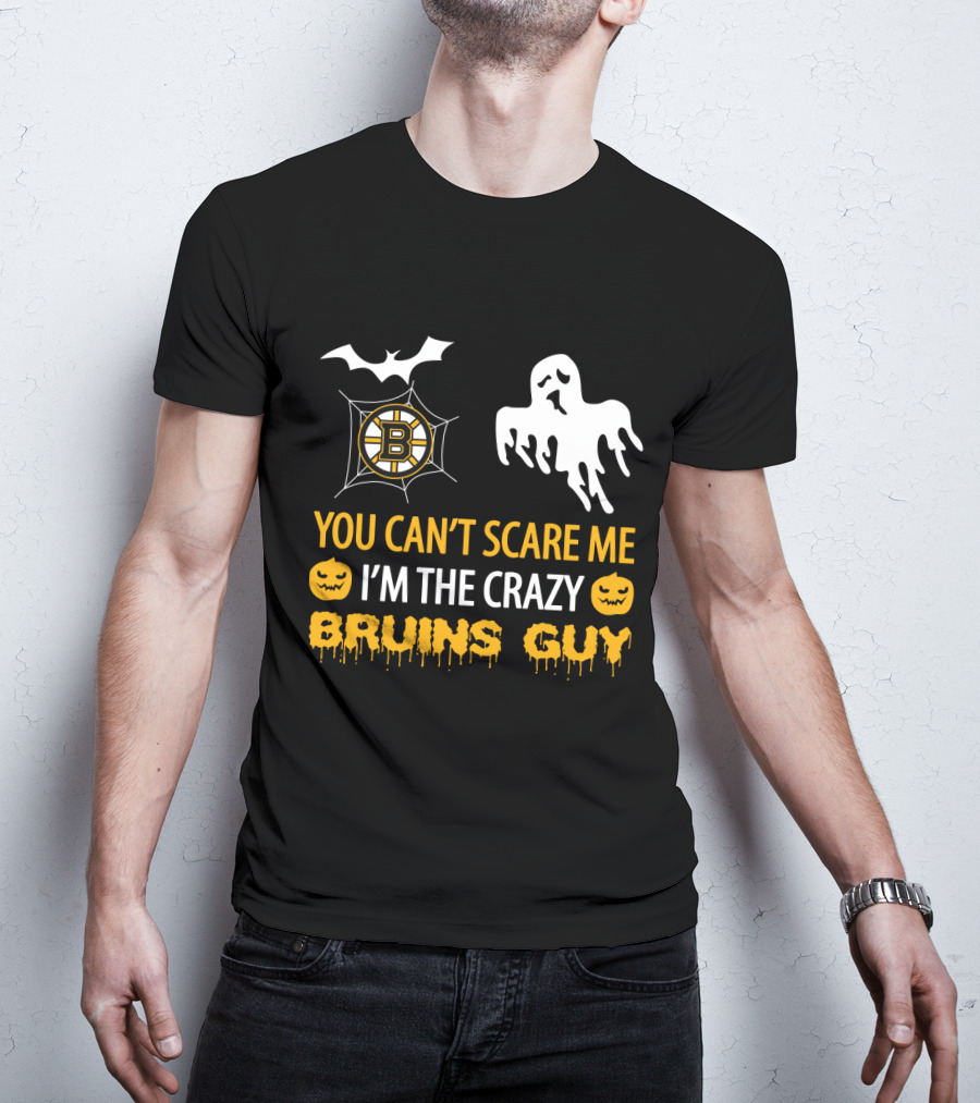 You Can't Scare Me I'm The Crazy Boston Bruins Guy Halloween T-Shirt