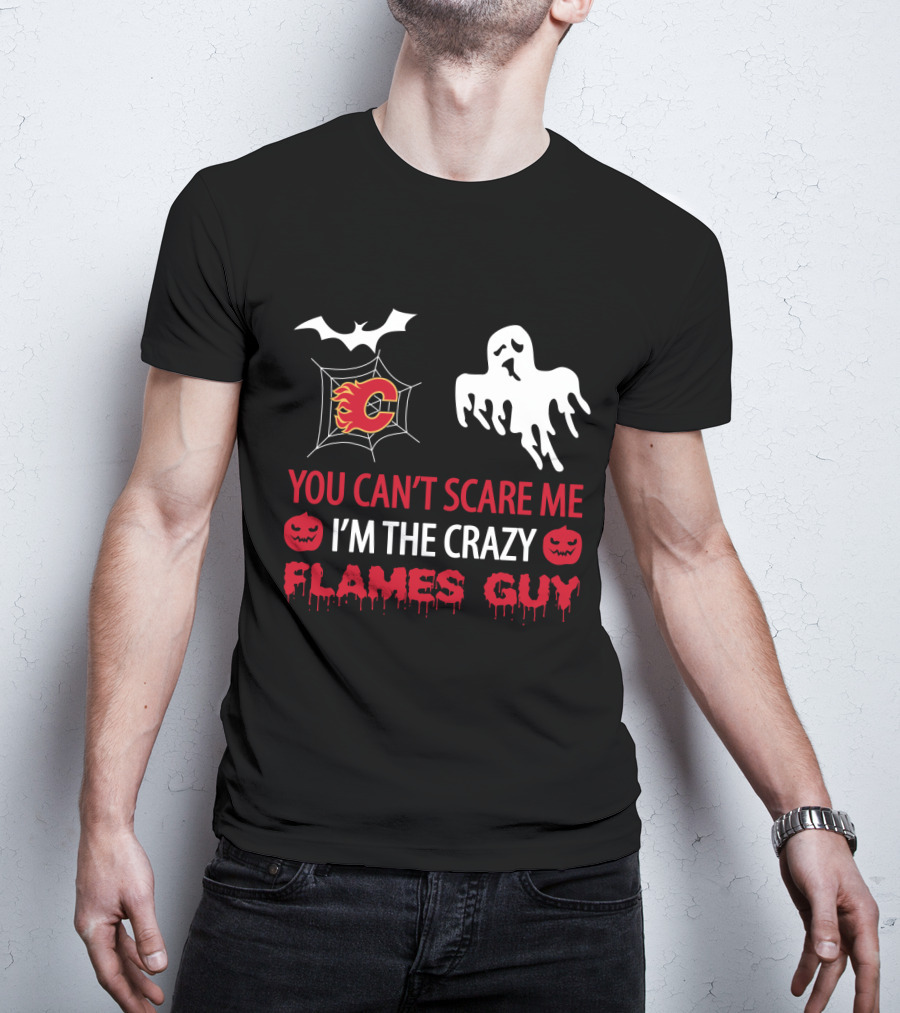 Calgary Flames Halloween Ghost Bat Web You Can't Scare Me I'm The Crazy Flames Guy T-Shirt