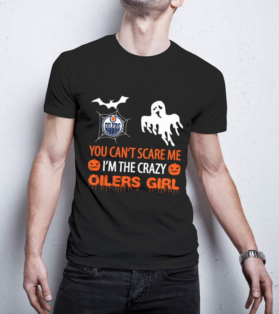 You Can't Scare Me I'm The Crazy Oilers Girl T-Shirt