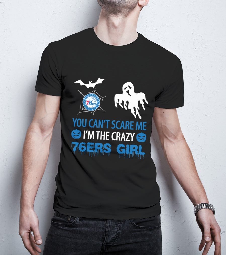 You Can't Scare Me I'm The Crazy 76ers Girl Philadelphia Halloween T-Shirt