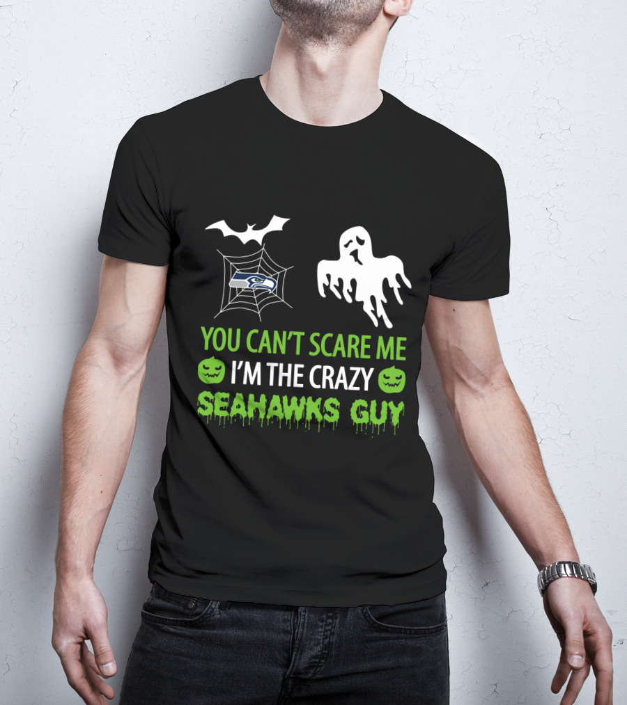 You Can't Scare Me I'm The Crazy Seahawks Guy T-Shirt