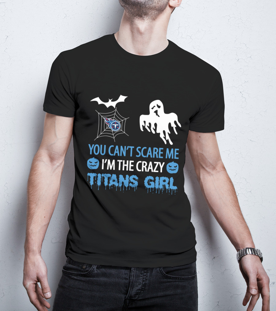 You Can't Scare Me I'm The Crazy Titans Girl Halloween Tennessee Titans T-Shirt