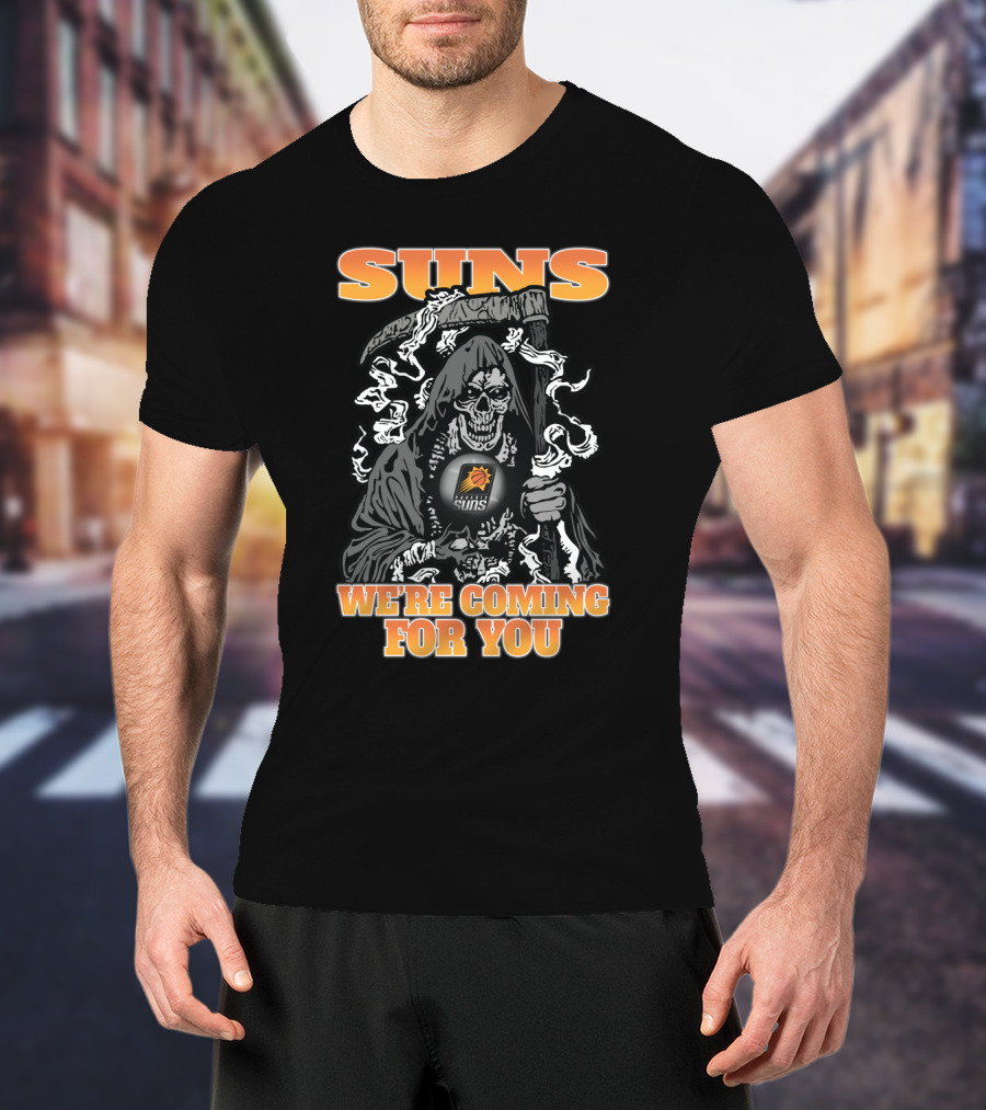 Suns Grim Reaper We're Coming For You T-Shirt