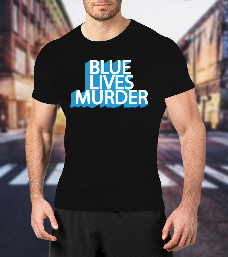 Blue Lives Murder Bold Blue Text On Black T-Shirt