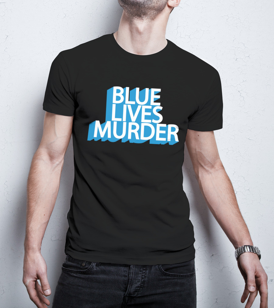 Blue Lives Murder Bold Blue Text On Black T-Shirt