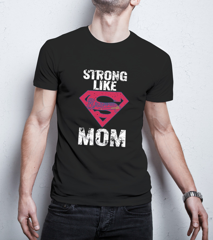 Strong Like Mom Braves Super T-Shirt