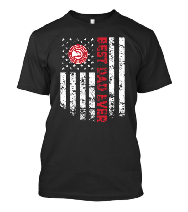 Atlanta Hawks Basketball Club Best Dad Ever Flag T-Shirt