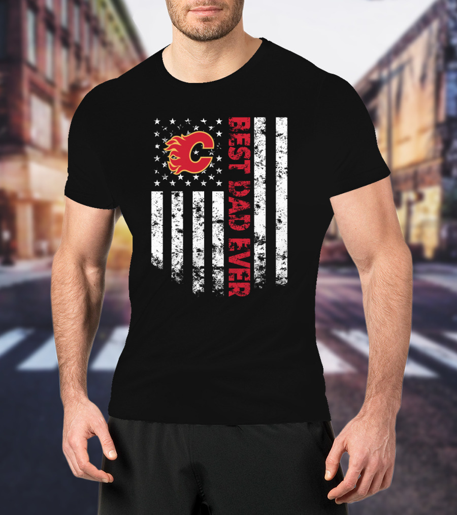 Calgary Flames Best Dad Ever American Flag T-Shirt