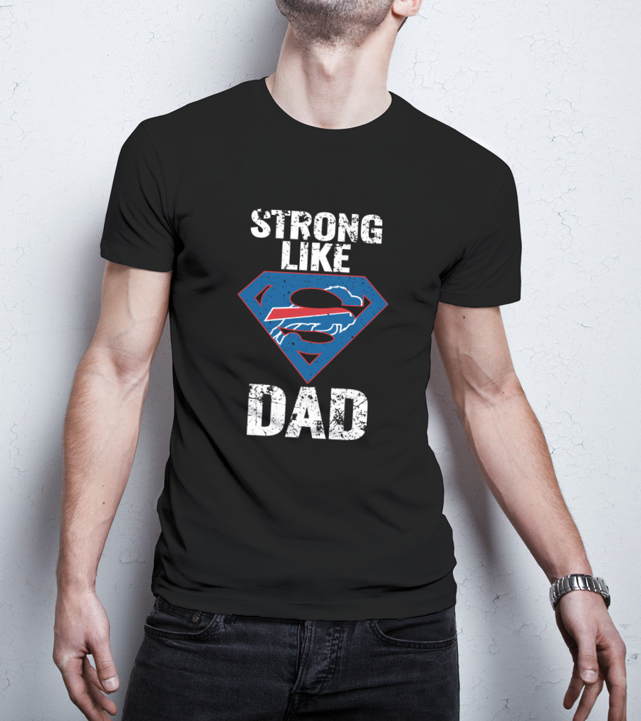 Buffalo Bills Strong Like Super Dad T-Shirt