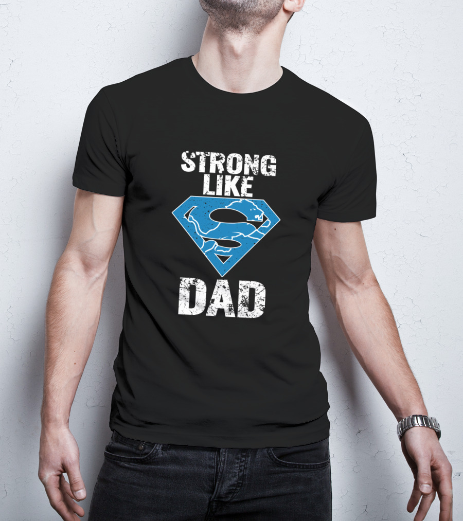 Strong Like Detroit Lions Super Dad T-Shirt