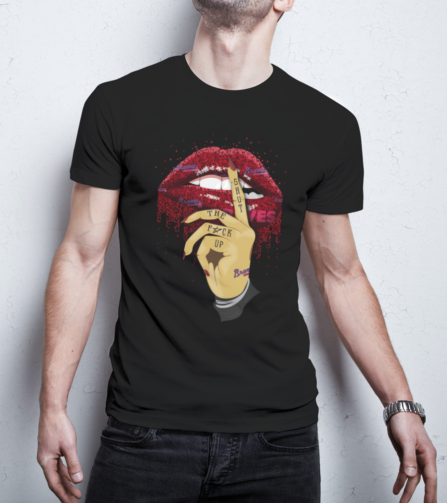 Atlanta Braves Glitter Lip Art Shut Up Hand Gesture Braves Fans T-Shirt