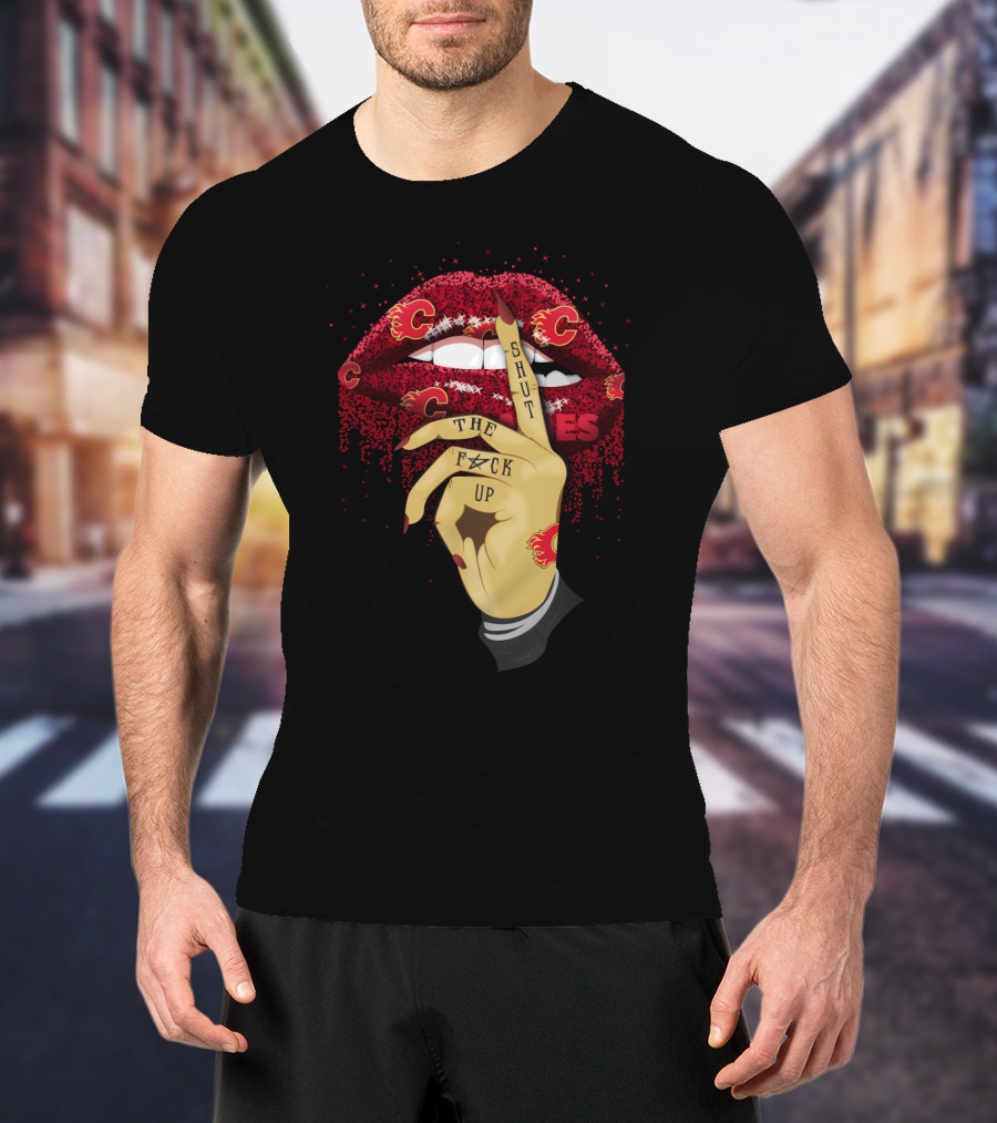 Shut Up Calgary Flames Glitter Lips Fan Art With Bold Lettering And Team T-Shirt