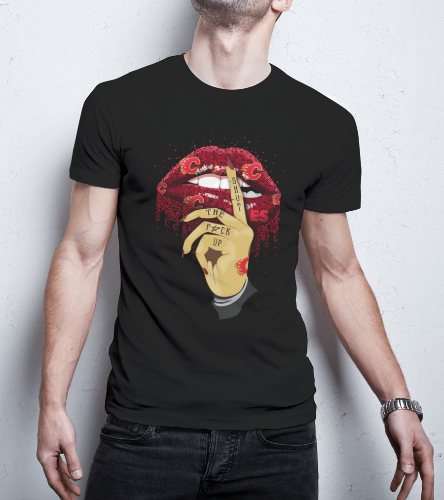 Shut Up Calgary Flames Glitter Lips Fan Art With Bold Lettering And Team T-Shirt