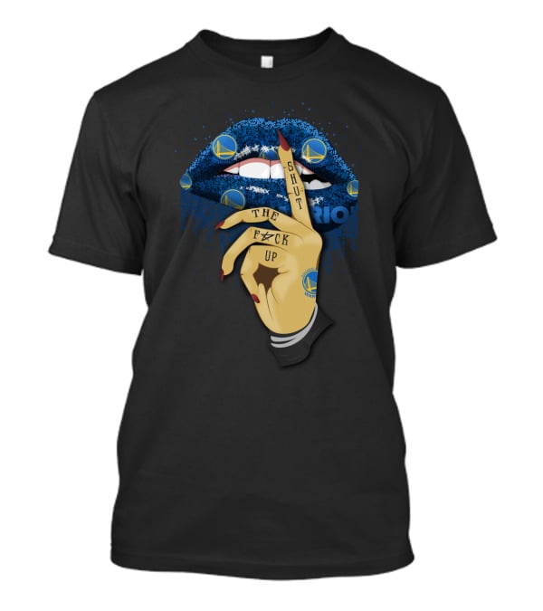 Shut Up Lip Golden State Warriors Fan Style T-Shirt
