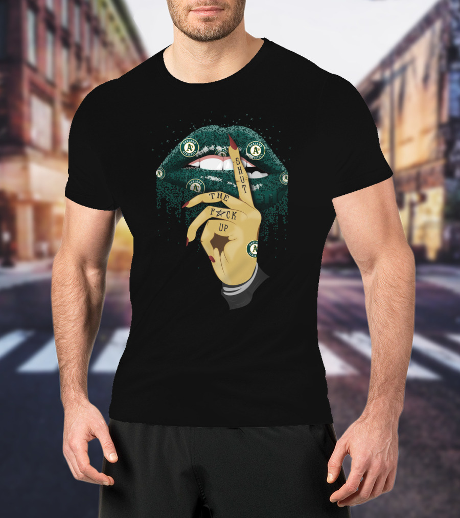 Oakland Athletics Fans Glitter Lip Shut The F⚡ck Up T-Shirt