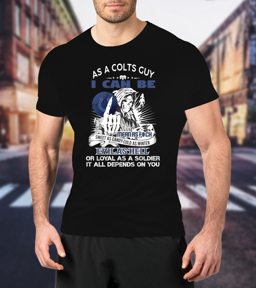 As A Colts Guy I Can Be Evil As Hell Grim Reaper Indianapolis Colts Fans T-Shirt