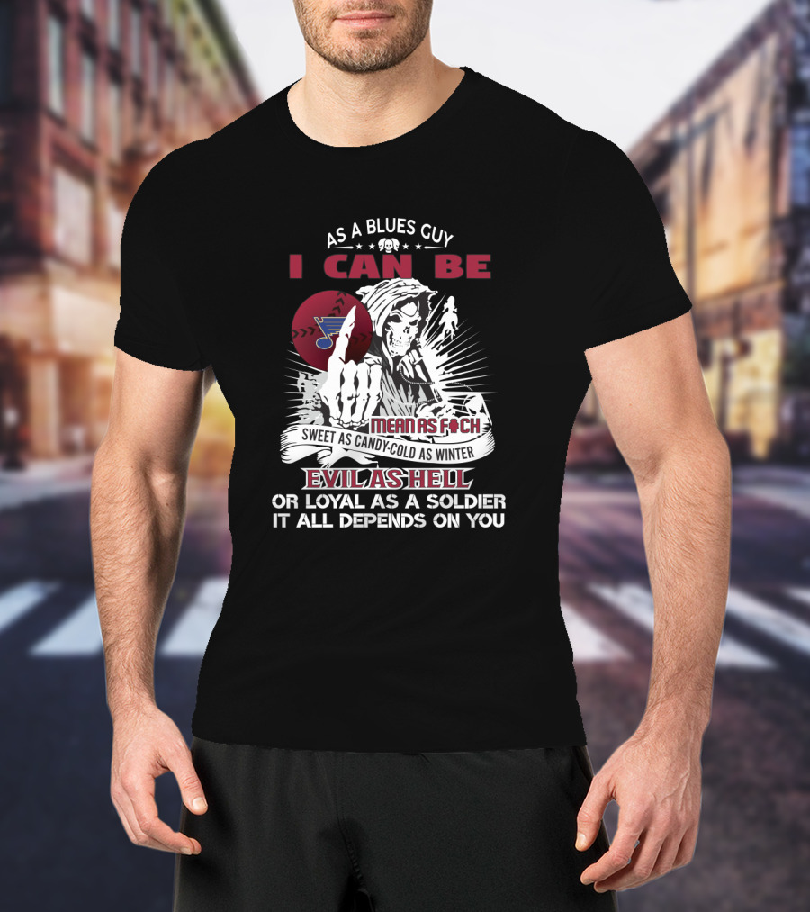 As A Blues Guy I Can Be Evil As Hell Or Loyal St. Louis Hockey Fan Grim Reaper T-Shirt