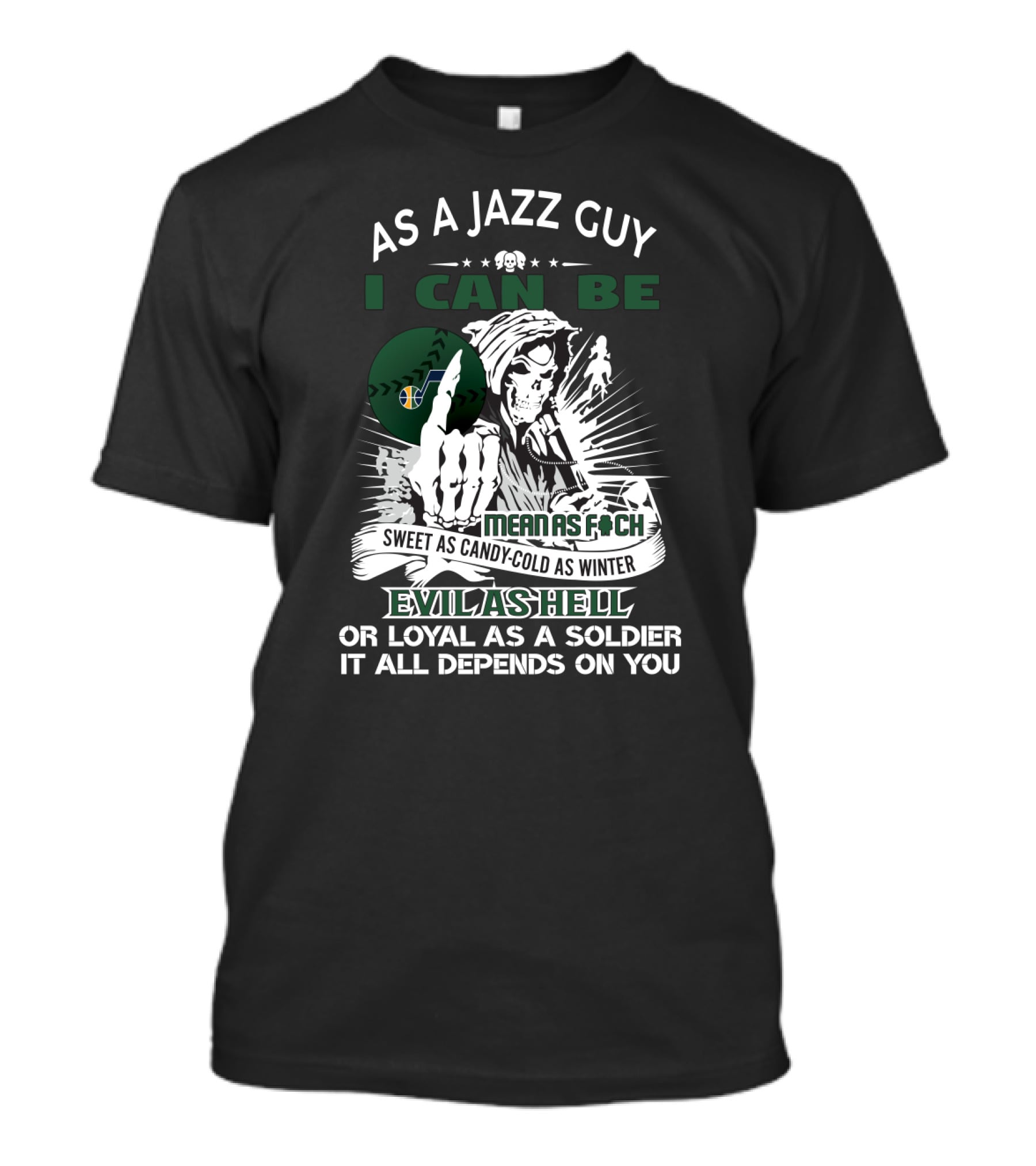 As A Jazz Guy I Can Be Sweet As Candy Cold As Winter Evil As Hell Or Loyal As A Soldier T-Shirt
