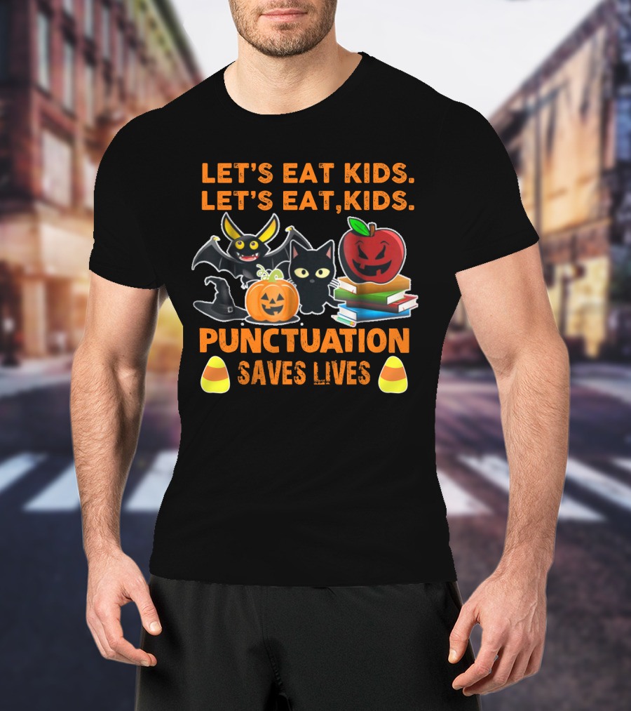 Let's Eat Kids Let's Eat Punctuation Saves Lives Halloween Cat Pumpkin Bat Apples Candy Corn T-Shirt
