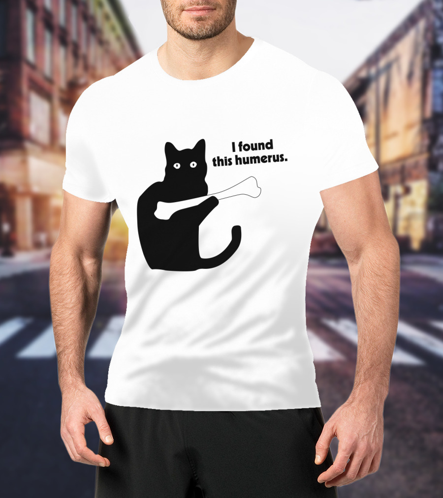 Black Cat With Bone And Humorous Text I Found This Humerus T-Shirt