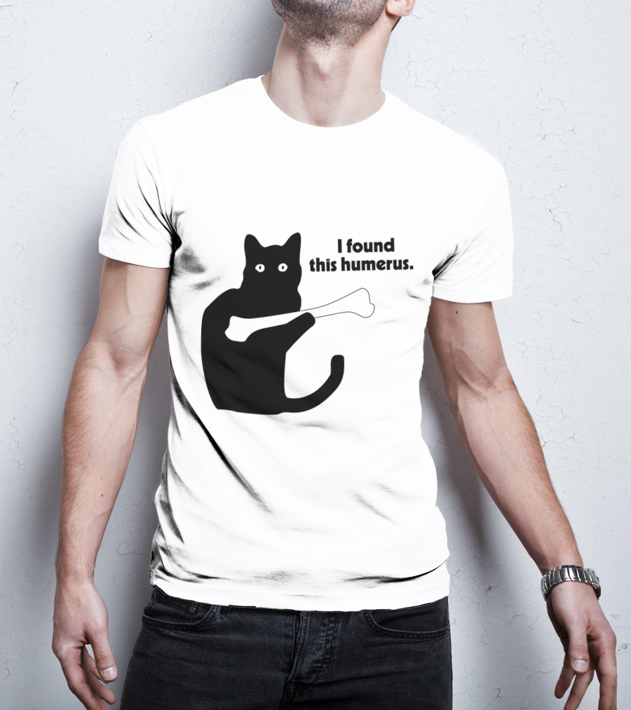 Black Cat With Bone And Humorous Text I Found This Humerus T-Shirt
