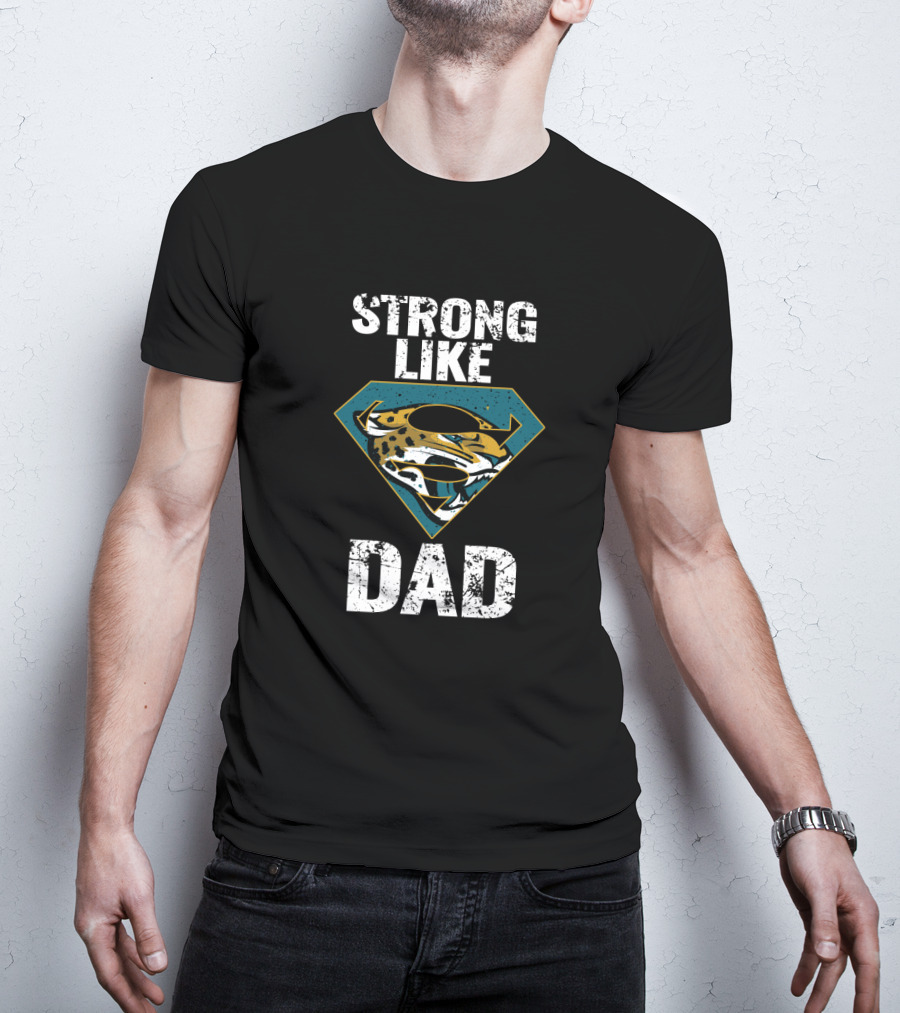 Strong Like Jacksonville Jaguars Dad T-Shirt