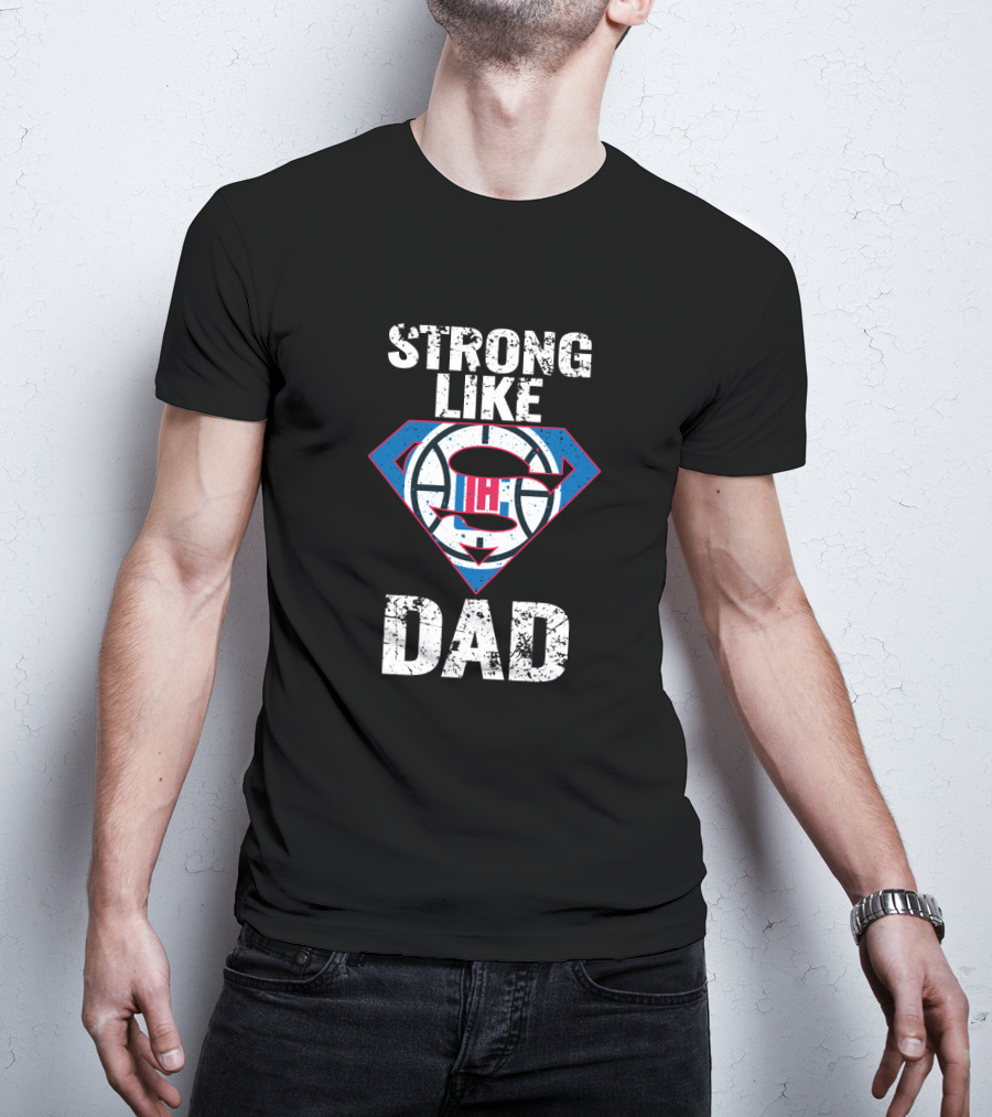 La Clippers Strong Like Super Dad T-Shirt
