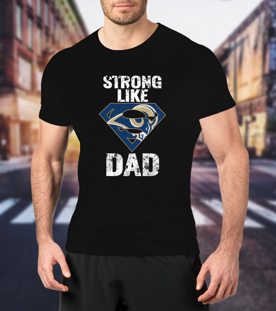 Strong Like Los Angeles Rams Super Dad T-Shirt