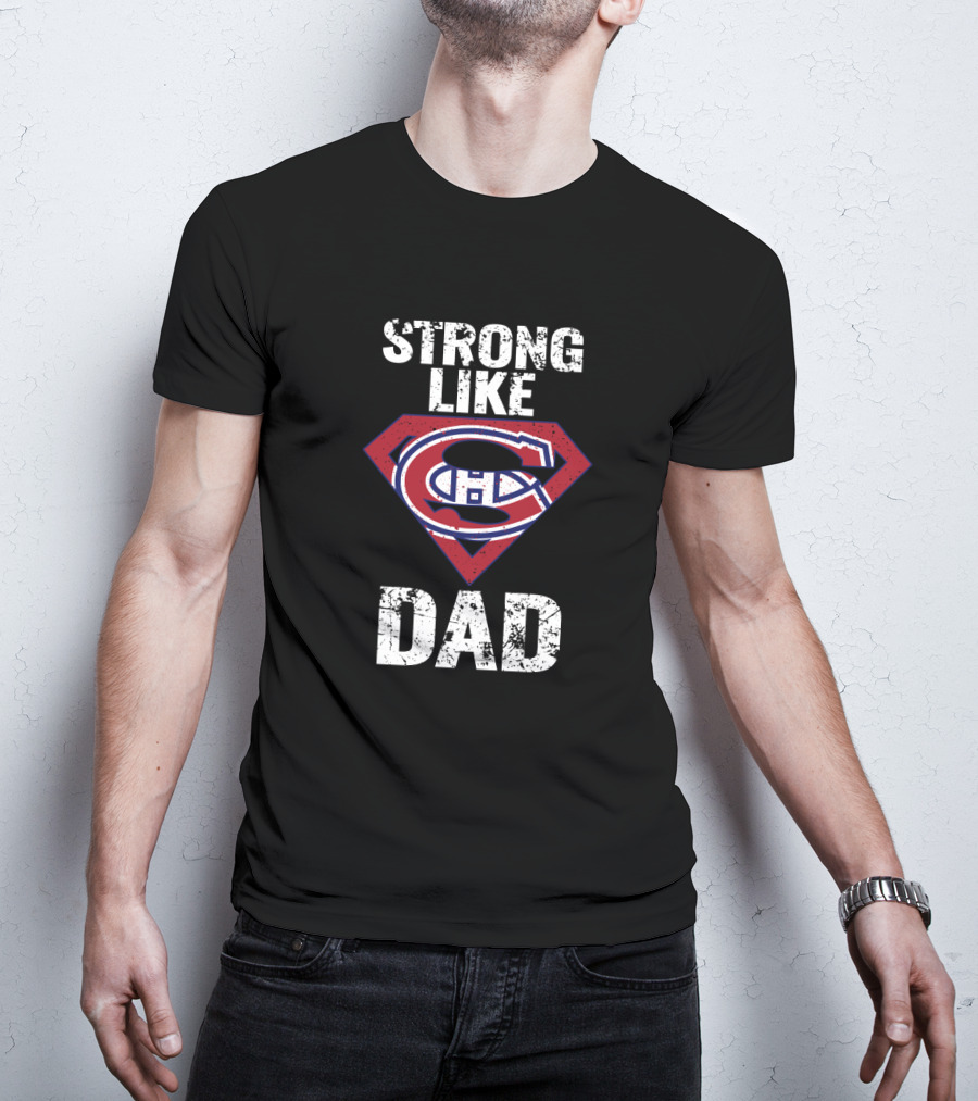 Strong Like Dad Montreal Canadiens Super Dad T-Shirt