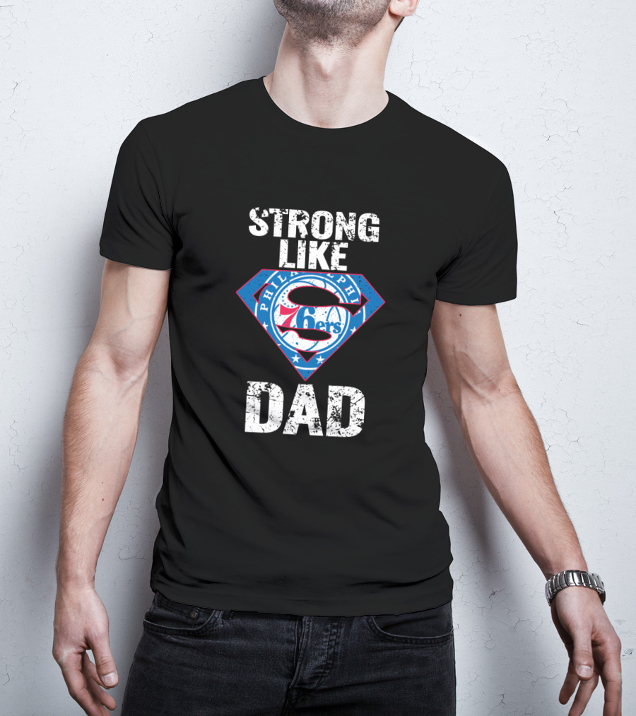 Philadelphia 76ers Strong Like Super Dad T-Shirt