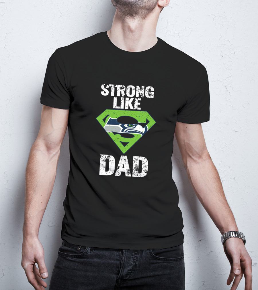 Strong Like Dad Seattle Seahawks Super Dad T-Shirt
