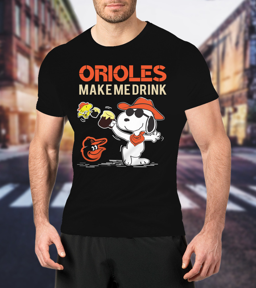 Orioles Make Me Drink Snoopy Baltimore Orioles Fans T-Shirt