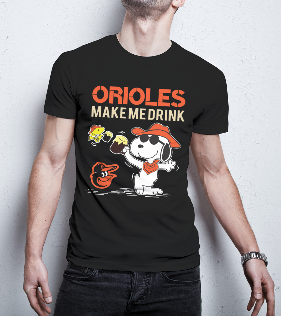 Orioles Make Me Drink Snoopy Baltimore Orioles Fans T-Shirt