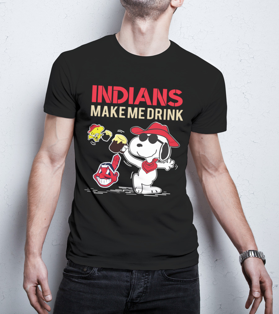 Snoopy Indians Make Me Drink Cleveland Fans Chiefs T-Shirt