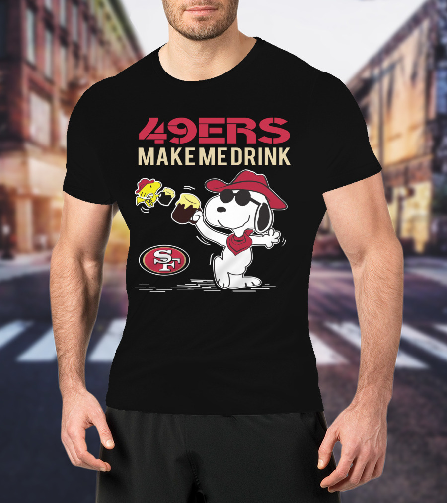 49ers Make Me Drink Snoopy Sf T-Shirt
