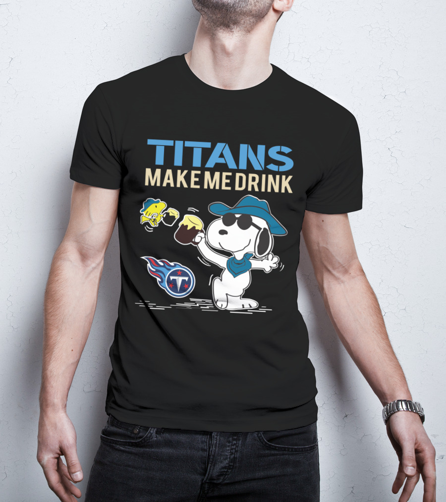 Titans Make Me Drink Snoopy Tennessee Titans Fans Peanuts Nfl Football T-Shirt
