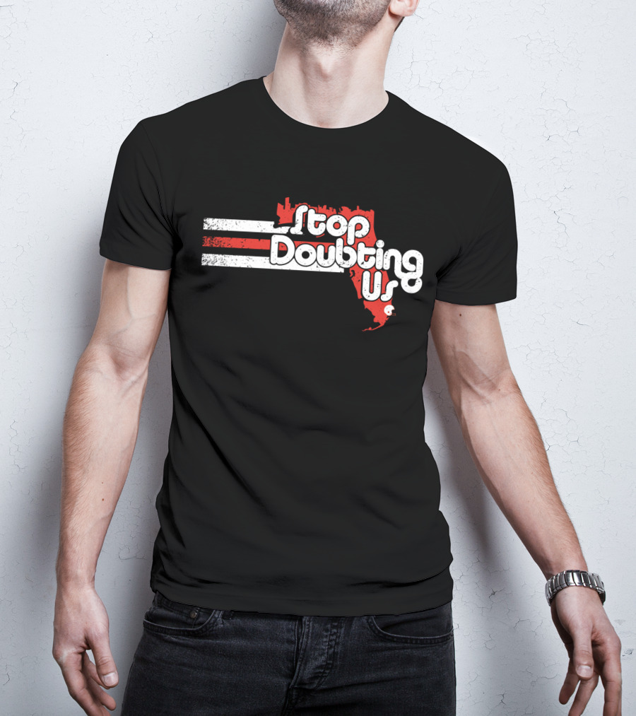 Stop Doubting Us Miami Florida Skyline T-Shirt