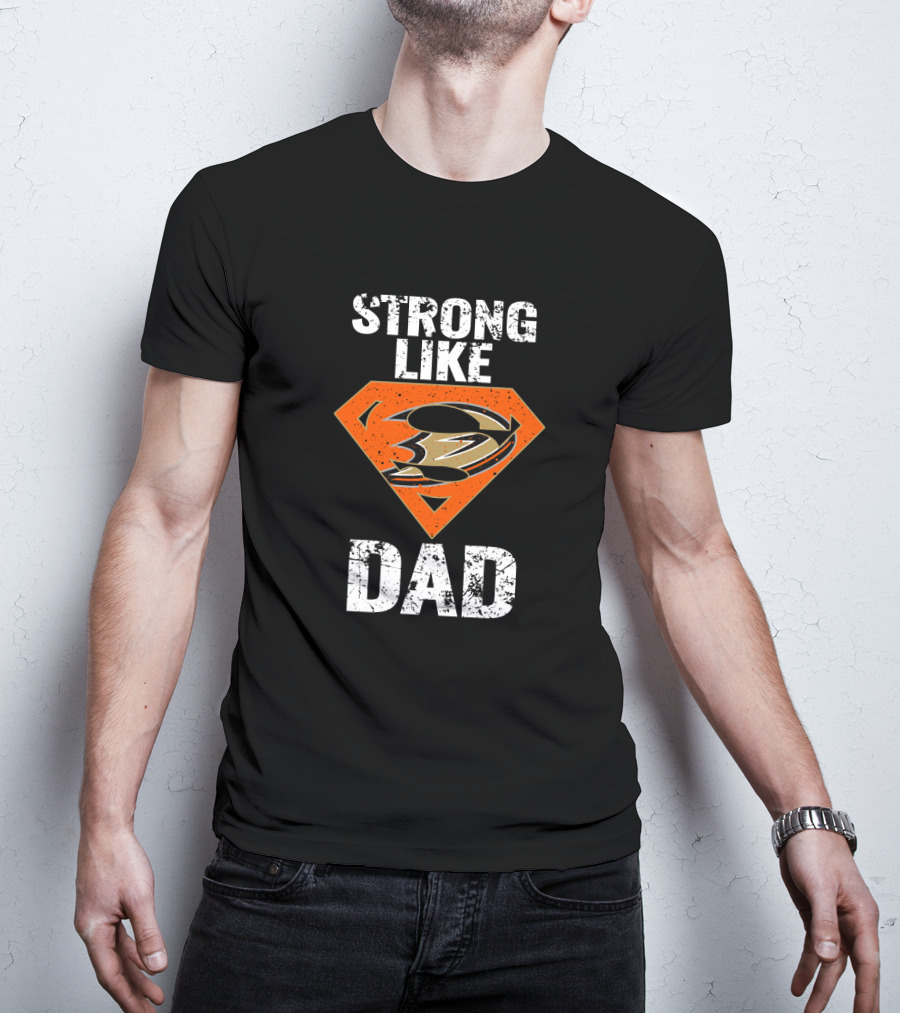 Strong Like Dad Anaheim Ducks Super T-Shirt